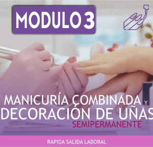 MANICURÍA COMBINADA, DECORACIÓN DE UÑAS Y ESMALTADO SEMIPERMENENTE – Módulo 3