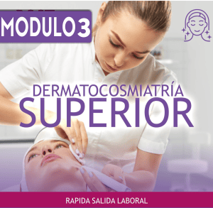 DERMATOCOSMIATRÍA SUPERIOR – Módulo 3/4