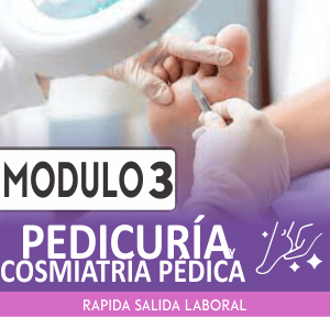 PEDICURÍA Y COSMIATRÍA PEDICA – MÓDULO N° 3