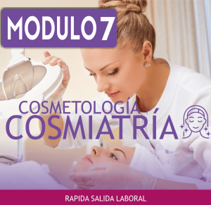 COSMETOLOGÍA Y COSMIATRÍA – MÓDULO Nº 7