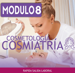 COSMETOLOGÍA Y COSMIATRÍA – MÓDULO Nº 8