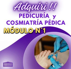 Adquirir - Módulo N°1 - PEDICURÍA y COSMIATRÍA PÉDICA - Año 2024