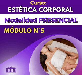 Curso: ESTÉTICA CORPORAL –  Modalidad Presencial Módulo N° 5