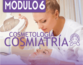 COSMETOLOGÍA Y COSMIATRÍA- Módulo 6/8