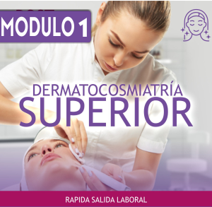 DERMATOCOSMIATRÍA SUPERIOR – MÓDULO 1/4