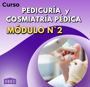 Curso: PEDICURÍA Y COSMIATRÍA PÉDICA - Módulo N° 2/10