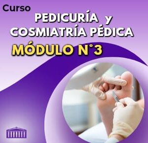 Curso: PEDICURÍA Y COSMIATRÍA PÉDICA - Módulo N° 3