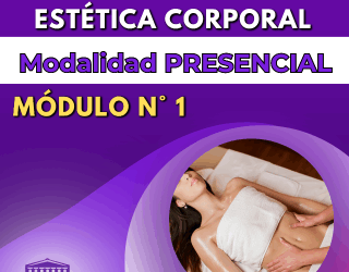 ESTETICA PRESENCIAL 1 (1) ESTÉTICA CORPORAL – Modalidad PRESENCIAL – MÓDULO N° 1